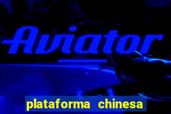 plataforma chinesa de jogo